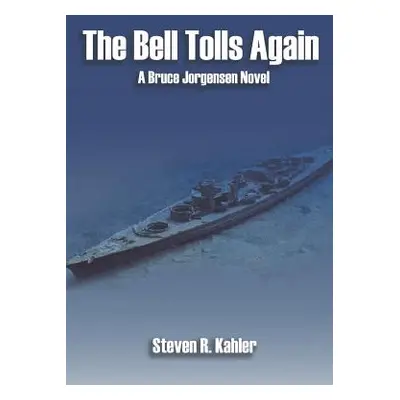 "The Bell Tolls Again: A Bruce Jorgensen Novel" - "" ("R. Kahler Steven")(Pevná vazba)