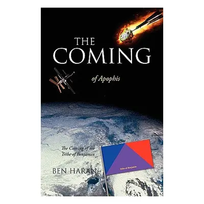 "The Coming of Apophis: The Coming of the Tribe of Benjamin" - "" ("Haran Ben")(Paperback)