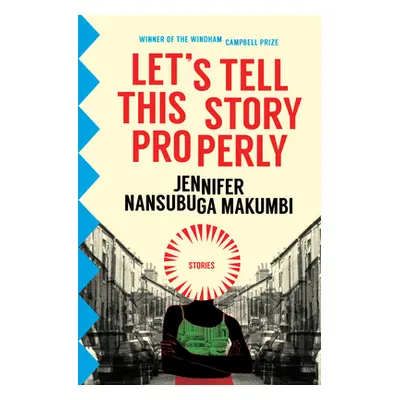 "Let's Tell This Story Properly" - "" ("Makumbi Jennifer Nansubuga")(Paperback)