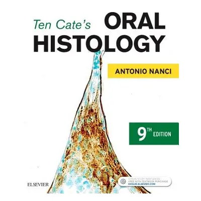 "Ten Cate's Oral Histology: Development, Structure, and Function" - "" ("Nanci Antonio")(Pevná v