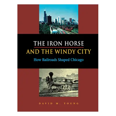 "The Iron Horse and the Windy City" - "" ("Young David M.")(Pevná vazba)