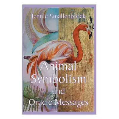 "Animal Symbolism and Oracle Messages" - "" ("Smallenbroek Jennie")(Paperback)