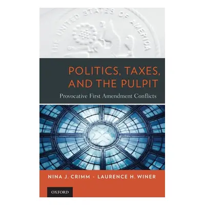 "Politics, Taxes, and the Pulpit: Provocative First Amendment Conflicts" - "" ("Crimm Nina J.")(