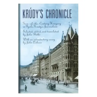 "Krudy's Chronicles: Turn-Of-The-Century Hungary in Gyula Krudy's Journalism" - "" ("Batki John"