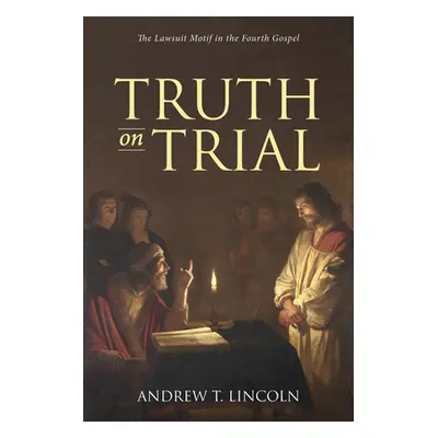 "Truth on Trial" - "" ("Lincoln Andrew T.")(Pevná vazba)