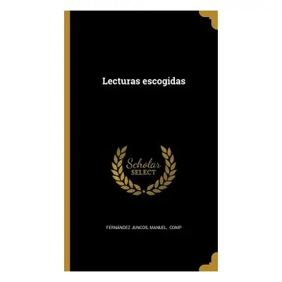 "Lecturas escogidas" - "" ("Fernndez Juncos Manuel Comp")(Pevná vazba)