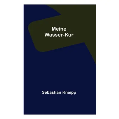 "Meine Wasser-Kur" - "" ("Kneipp Sebastian")(Paperback)