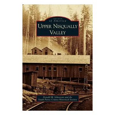 "Upper Nisqually Valley" - "" ("Johnstone Donald M.")(Pevná vazba)