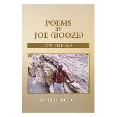 "Poems by Joe (Booze): On the Go" - "" ("Booze Joseph")(Paperback)