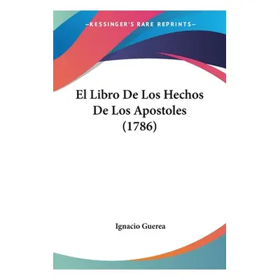 "El Libro De Los Hechos De Los Apostoles (1786)" - "" ("Guerea Ignacio")(Paperback)