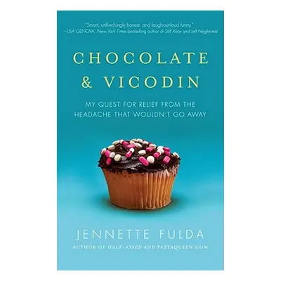 "Chocolate & Vicodin: My Quest for Relief from the Headache That Wouldn't Go Away" - "" ("Fulda 