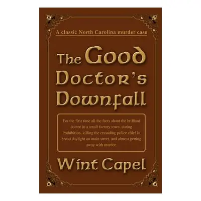 "The Good Doctor's Downfall" - "" ("Capel Wint")(Paperback)