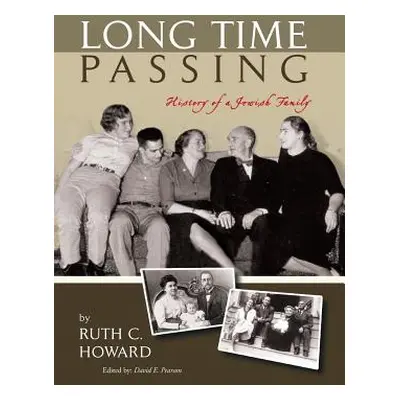 "Long Time Passing: History of a Jewish Family" - "" ("Howard Ruth C.")(Pevná vazba)