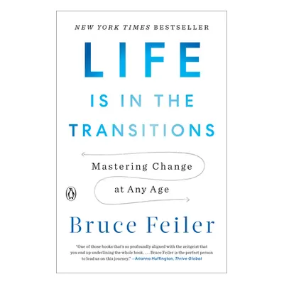 "Life Is in the Transitions: Mastering Change at Any Age" - "" ("Feiler Bruce")(Paperback)