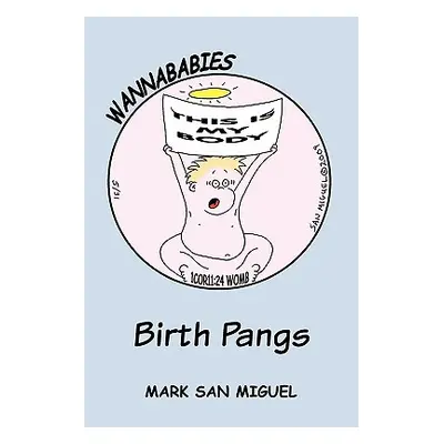 "Wannababies: Birth Pangs" - "" ("San Miguel Mark")(Paperback)