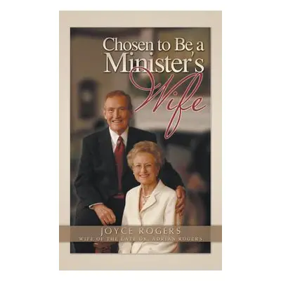 "Chosen to Be a Minister's Wife" - "" ("Rogers Joyce")(Pevná vazba)