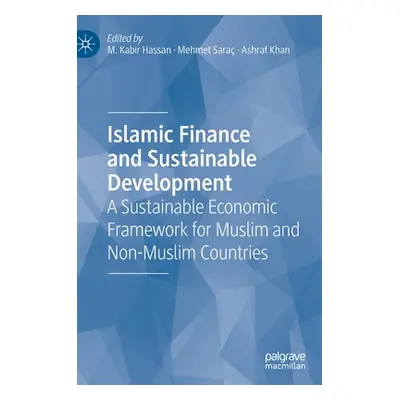 "Islamic Finance and Sustainable Development: A Sustainable Economic Framework for Muslim and No