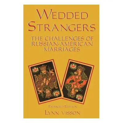 "Wedded Strangers: The Challenges of Russian-American Marriages" - "" ("Visson Lynn")(Paperback)