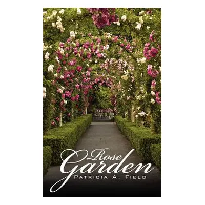 "Rose Garden" - "" ("Field Patricia A.")(Paperback)