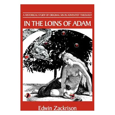 "In the Loins of Adam: A Historical Study of Original Sin in Adventist Theology" - "" ("Zackriso