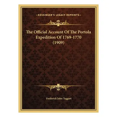 "The Official Account Of The Portola Expedition Of 1769-1770 (1909)" - "" ("Teggart Frederick Jo