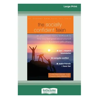 "The Socially Confident Teen: An Attachment Theory Workbook to Help You Feel Good about Yourself