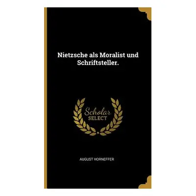 "Nietzsche als Moralist und Schriftsteller." - "" ("Horneffer August")(Pevná vazba)