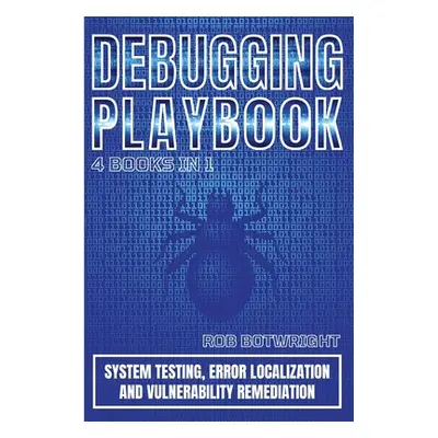 "Debugging Playbook: System Testing, Error Localization, And Vulnerability Remediation" - "" ("B