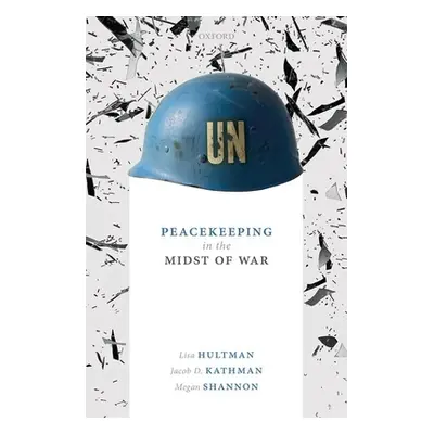 "Peacekeeping in the Midst of War" - "" ("Hultman Lisa")(Pevná vazba)