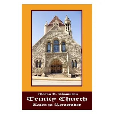 "Trinity Church Tales to Remember" - "" ("Thompson Megan E.")(Paperback)