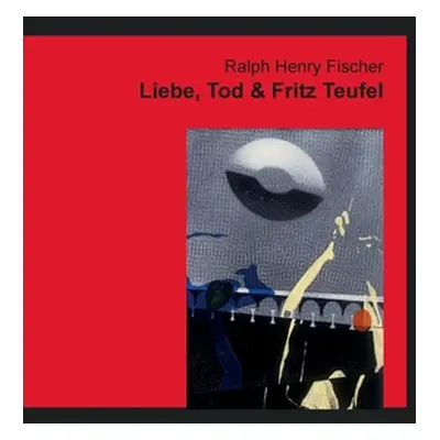 "Liebe, Tod & Fritz Teufel" - "" ("Fischer Ralph Henry")(Paperback)