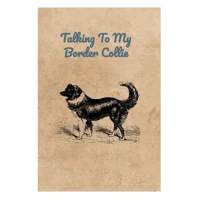 "Talking To My Border Collie" - "" ("Bennett Peter Charles")(Paperback)