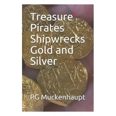 "Treasure Pirates Shipwrecks Gold and Silver" - "" ("Muckenhaupt Pg")(Paperback)