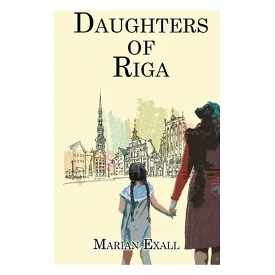 "Daughters of Riga" - "" ("Exall Marian")(Paperback)