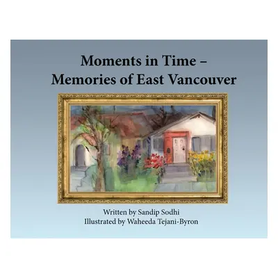 "Moments in Time - Memories of East Vancouver" - "" ("Sodhi Sandip")(Paperback)