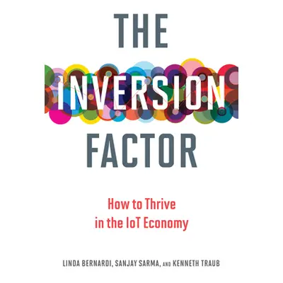 "The Inversion Factor: How to Thrive in the IoT Economy" - "" ("Bernardi Linda")(Paperback)