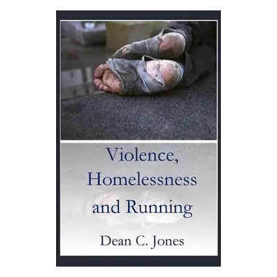 "Violence, Homelessness and Running" - "" ("Jone Dean C.")(Paperback)