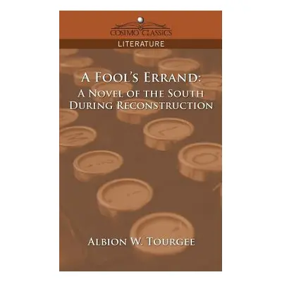 "A Fool's Errand: A Novel of the South During Reconstruction" - "" ("Tourgee Albion Winegar")(Pa