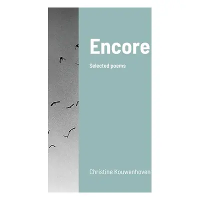 "Encore: Selected poems" - "" ("Kouwenhoven Christine")(Paperback)