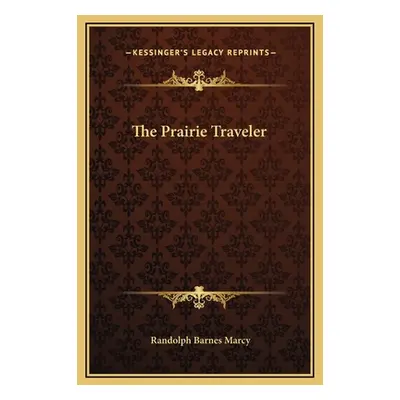 "The Prairie Traveler" - "" ("Marcy Randolph Barnes")(Pevná vazba)