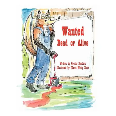 "Wanted Dead or Alivea" - "" ("Sanders Cecilia")(Paperback)