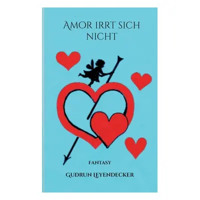 "Amor irrt sich nicht: Fantasy" - "" ("Leyendecker Gudrun")(Paperback)