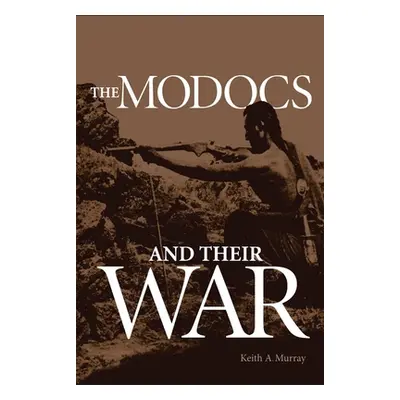 "The Modocs and Their War" - "" ("Murray Keith A.")(Paperback)