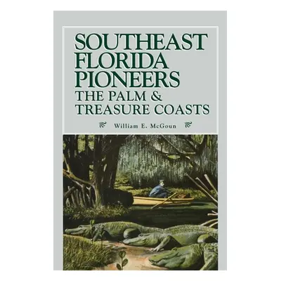 "Southeast Florida Pioneers" - "" ("McGoun William E.")(Paperback)