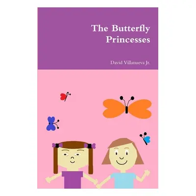 "The Butterfly Princesses" - "" ("Villanueva David Jr.")(Paperback)