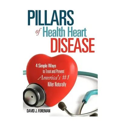 "Pillars of Health Heart Disease" - "" ("Foreman David J.")(Paperback)