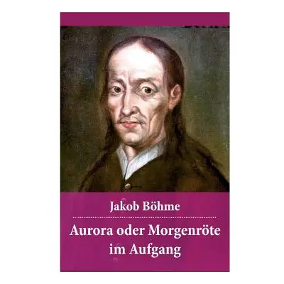 "Aurora oder Morgenrte im Aufgang" - "" ("Bhme Jakob")(Paperback)