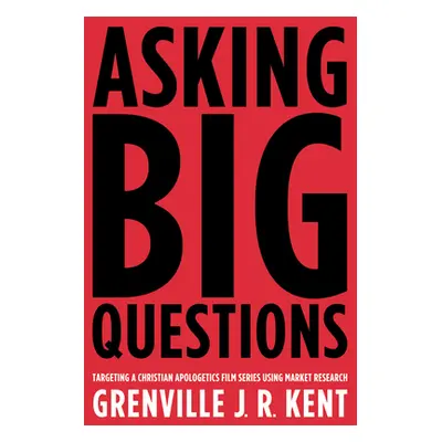 "Asking Big Questions" - "" ("Kent Grenville J. R.")(Paperback)