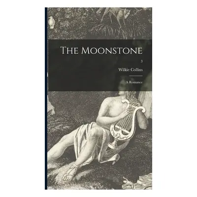 "The Moonstone: a Romance; 3" - "" ("Collins Wilkie 1824-1889")(Pevná vazba)