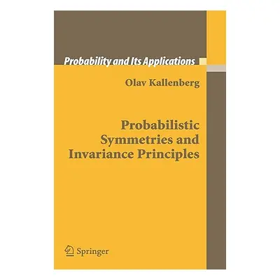 "Probabilistic Symmetries and Invariance Principles" - "" ("Kallenberg Olav")(Pevná vazba)